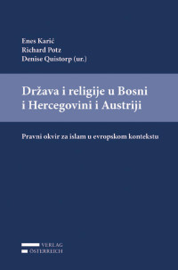 Enes Karic;Richard Potz;Denise Quistorp; — Drzava i religije u Bosni i Hercegovini i Austriji: Pravni okvir za islam u evropskom kontekstu