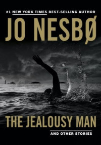 Jo Nesbo — The Jealousy Man and Other Stories