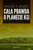 Janusz Andrzej Zajdel — Janusz Andrzej Zajdel - Cała prawda o Planecie Ksi