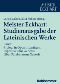 Loris Sturlese & Elisa Rubino — Meister Eckhart: Studienausgabe der Lateinischen Werke