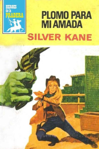 Silver Kane — Plomo para mi amada