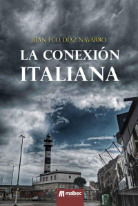 Juan Fco. Díaz Navarro — La conexión italiana: novela negra policíaca