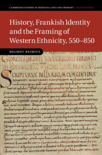 Helmut Reimitz — History, Frankish Identity and the Framing of Western Ethnicity, 550–850