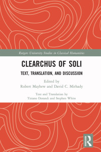 Robert Mayhew;David C. Mirhady;Tiziano Dorandi;Stephen White; & Stephen White & Robert Mayhew & David C. Mirhady — Clearchus of Soli