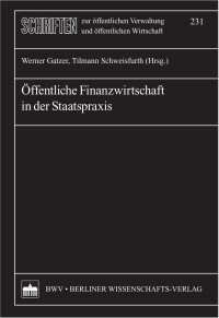 Öffentliche Finanzwirtschaft in der Staatspraxis — Werner Gatzer, Tilmann Schweisfurth (Hrsg.)