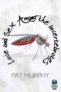 Pat Murphy — Love and Sex Among the Invertebrates