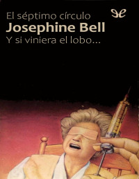 Josephine Bell — Y si viniera el lobo…
