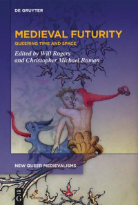 Will Rogers;Christopher Michael Roman; — Medieval Futurity