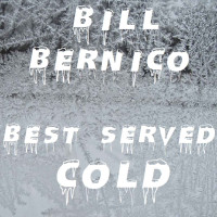 Bill Bernico [Bernico, Bill] — Best Served Cold