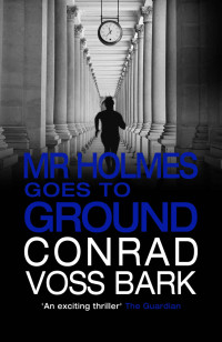 Conrad Voss Bark [Bark, Conrad Voss] — Mr Holmes Goes to Ground