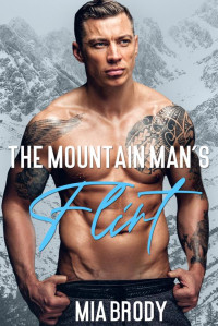 Mia Brody — The Mountain Man’s Flirt (Mount Bliss)