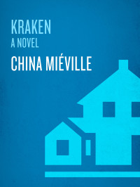 China Miville; — Kraken: A Novel