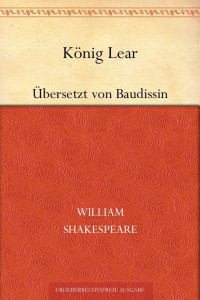 Shakespeare, William — König Lear (Übersetzt von Baudissin)