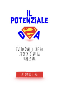 Fera, Benny — Il potenziale DSA: tutto quello che ho scoperto sulla Dislessia (Italian Edition)