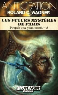 Roland C. Wagner — FNA 1659-Poupée aux yeux morts 3-Les futurs mystères de Paris
