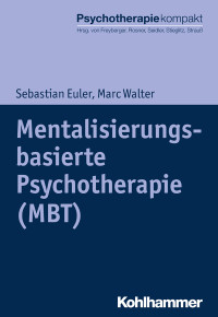 Sebastian Euler, Marc Walter — Mentalisierungsbasierte Psychotherapie (MBT)