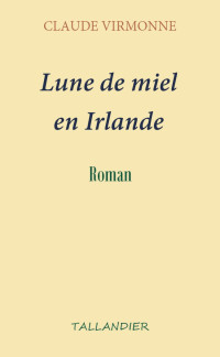 Claude Virmonne [Virmonne, Claude] — Lune de miel en Irlande