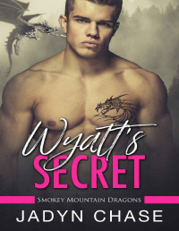 Chase, Jadyn — Wyatt’s Secret: Smokey Mountain Dragons