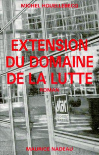 Michel Houellebecq — Extension du domaine de la lutte