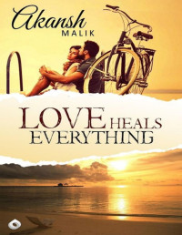 Akansh Malik [Malik, Akansh] — Love Heals Everything