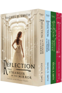 Rachel R. Smith [Smith, Rachel R.] — Reflection Box Set: Books 1-4