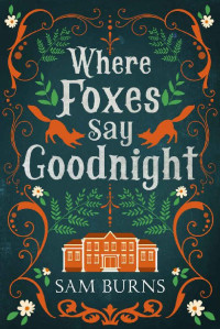 Sam Burns — Where Foxes Say Goodnight