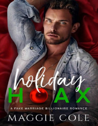 Maggie Cole — Holiday Hoax: A Fake Marriage Billionaire Romance