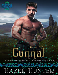Hazel Hunter — Connal (Immortal Highlander Clan MacMar Book 1): A Scottish Time Travel Romance