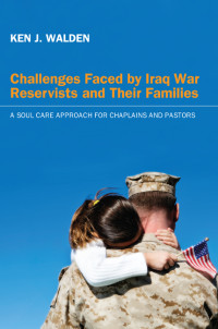 Ken J. Walden; — Challenges Faced by Iraq War Reservists and Their Families