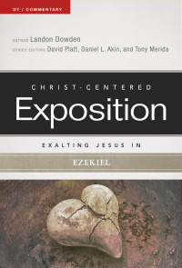 Landon Dowden — Exalting Jesus in Ezekiel