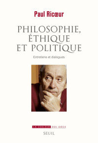 Paul Ricoeur — Philosophie, éthique et politique