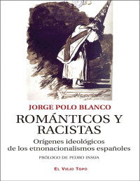 Jorge Polo Blanco — Románticos y racistas (Spanish Edition)