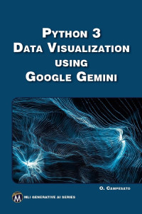 Oswald Campesato — Python 3 Data Visualization Using Google Gemini