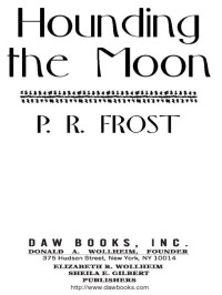 P. R. Frost; — Hounding The Moon