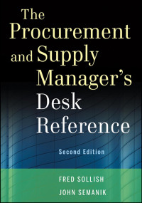 FRED SOLLISH & JOHN SEMANIK — The Procurement and Supply Manager’s Desk Reference