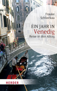 Schlieckau, Frauke — Ein Jahr in Venedig