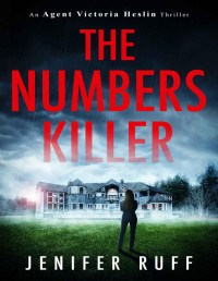 Jenifer Ruff — The Numbers Killer (Agent Victoria Heslin Thriller Book 1)