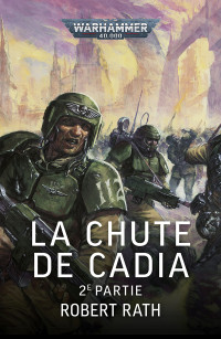 Robert Rath — La Chute de Cadia: 2e Partie