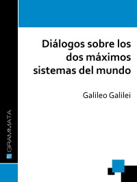 Galileo Galilei — Diálogos sobre los dos máximos sistemas del mundo