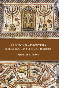 Michael E. Stone — Armenian Apocrypha Relating to Biblical Heroes