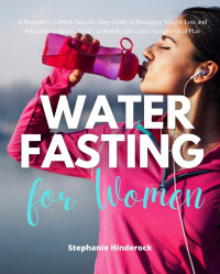 Stephanie Hinderock — Water Fasting for Women