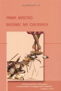 Anna Maxted — Biegnąc na obcasach