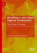 Wen Xiao, Jiadong Pan, Wenyu Xie, Xie Qianfan, Dong Wei — Microfinance and China's Regional Development: The Case of Luqiao