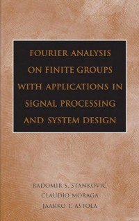 Radomir S. Stankovid — Fourier Analysis on Finite Groups with Applications in Signal Processing and System Design