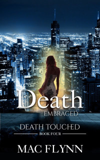 Mac Flynn — Death Embraced (Death Touched #4)