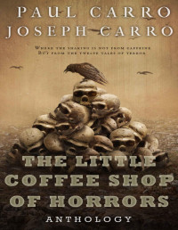 Paul Carro & Joseph Carro — The Little Coffee Shop of Horrors Anthology