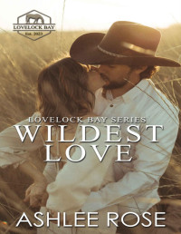 Ashlee Rose — Wildest Love: Lovelock Bay, Book One (Lovelock Bay Series)