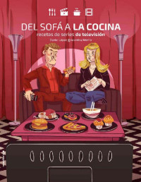 Daniel López & Valentina Morillo — Del sofá a la cocina: Recetas de series de televisión