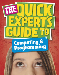 Shahneila Saeed — The Quick Expert's Guide To: Computing & Programming