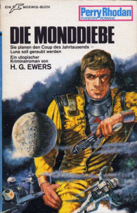 Ewers, H.G. — [Perry Rhodan - Planetenromane 0140] • Die Monddiebe